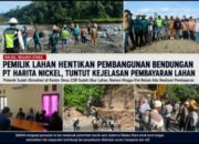 Pemilik Lahan Hentikan Pembangunan Bendungan PT Harita Nickel, BARAH: Jangan Ada Pihak yang Membela Korporasi Sebelum Memahami Persoalan