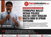 “Solar Subsidi Diduga Bocor 50 Ton per Bulan, FORMAPAS Desak Polres Halsel Bongkar Aktor di Balik SPBUN Sayoang.”