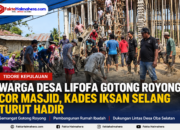 Warga Desa Lifofa Gotong Royong Cor Masjid, Kades Iksan Selang Turut Hadir